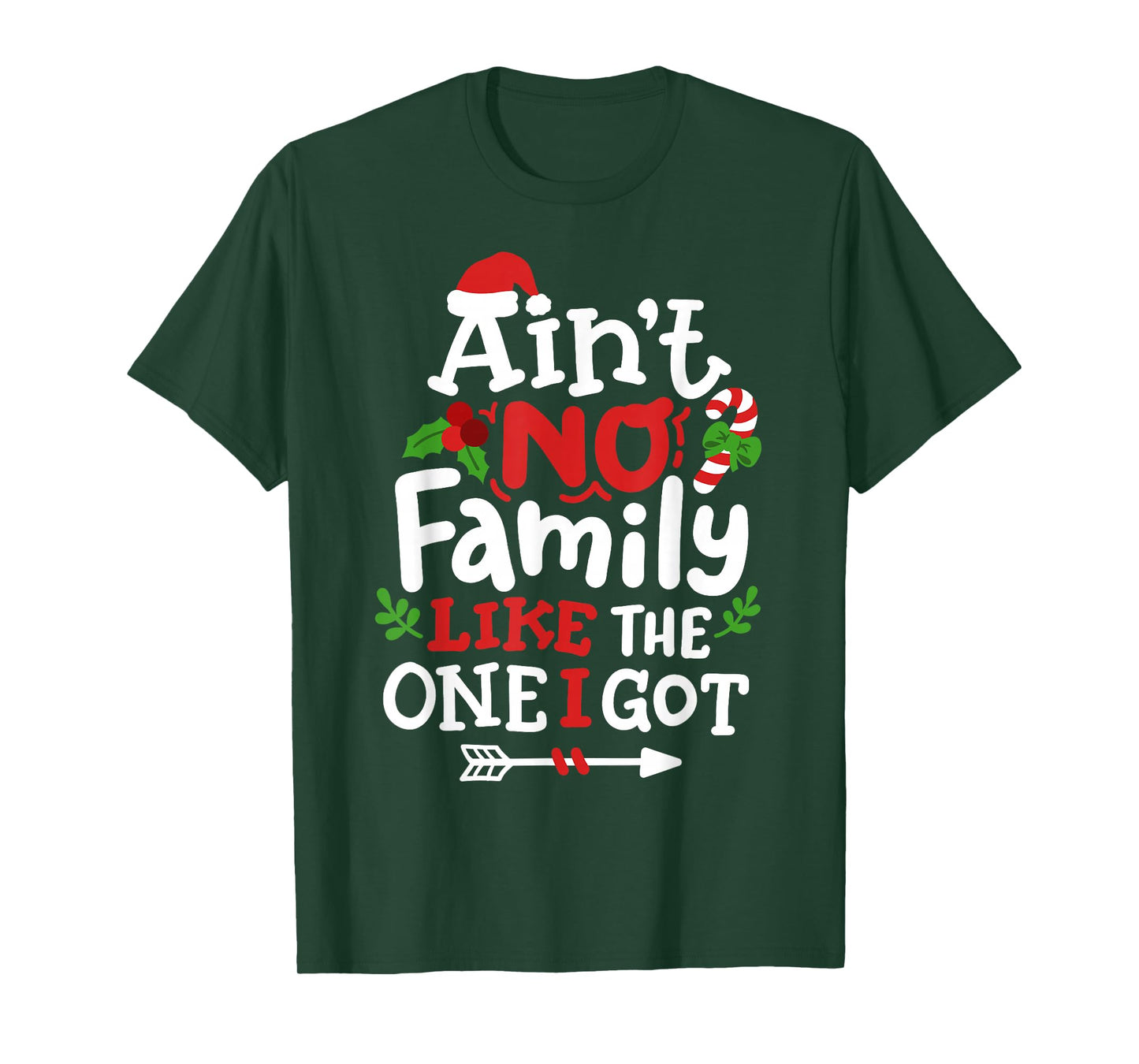 Christmas Ain't No Family Like The One I Got Matching Family T-Shirt