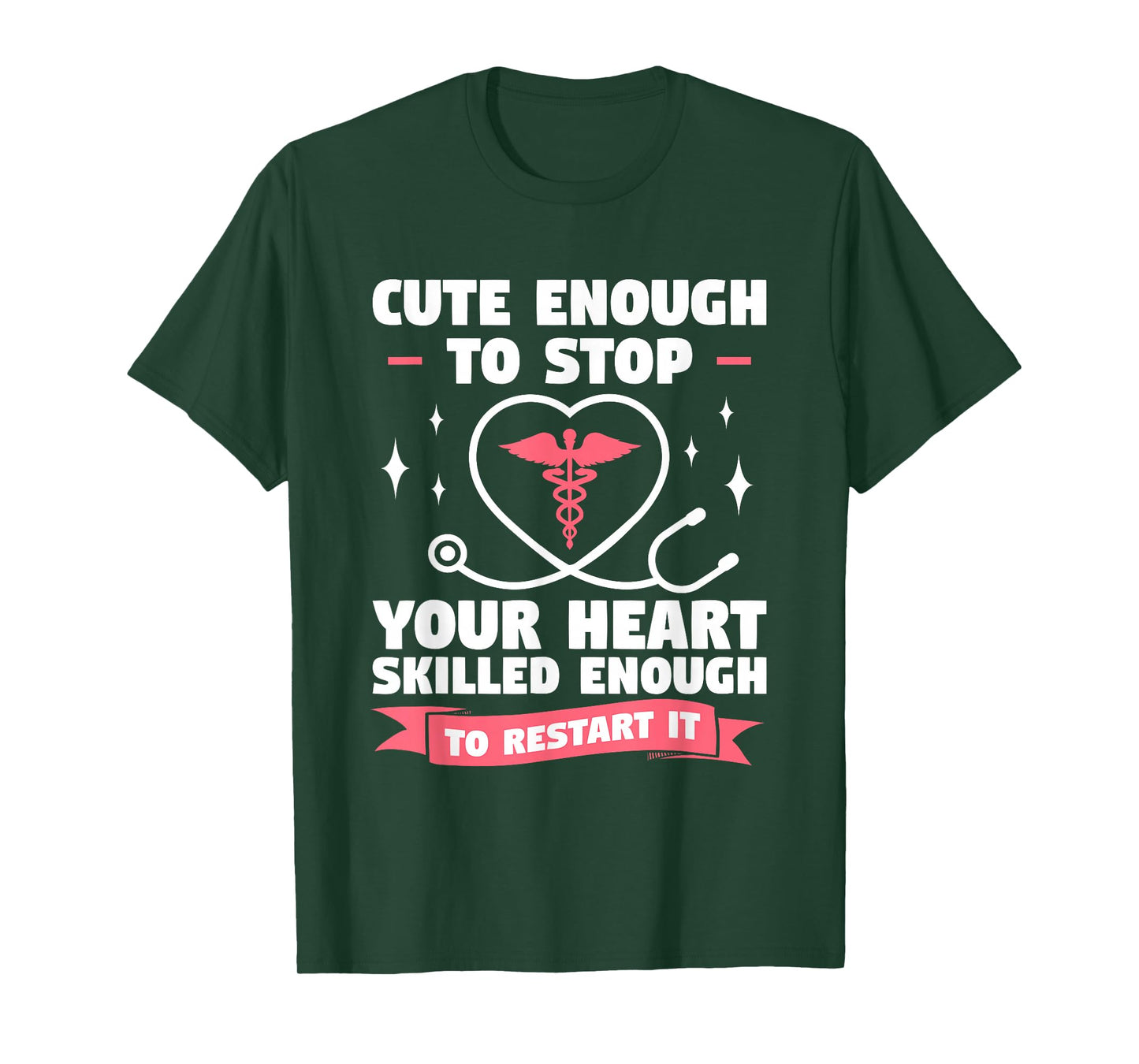 Cute Enough To Stop Your Heart Skilled Enough To Restart It T-Shirt