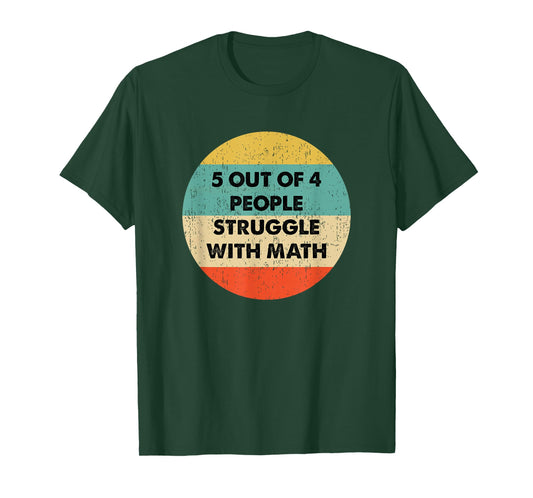 5 Out Of 4 People Struggle with Math T-Shirt