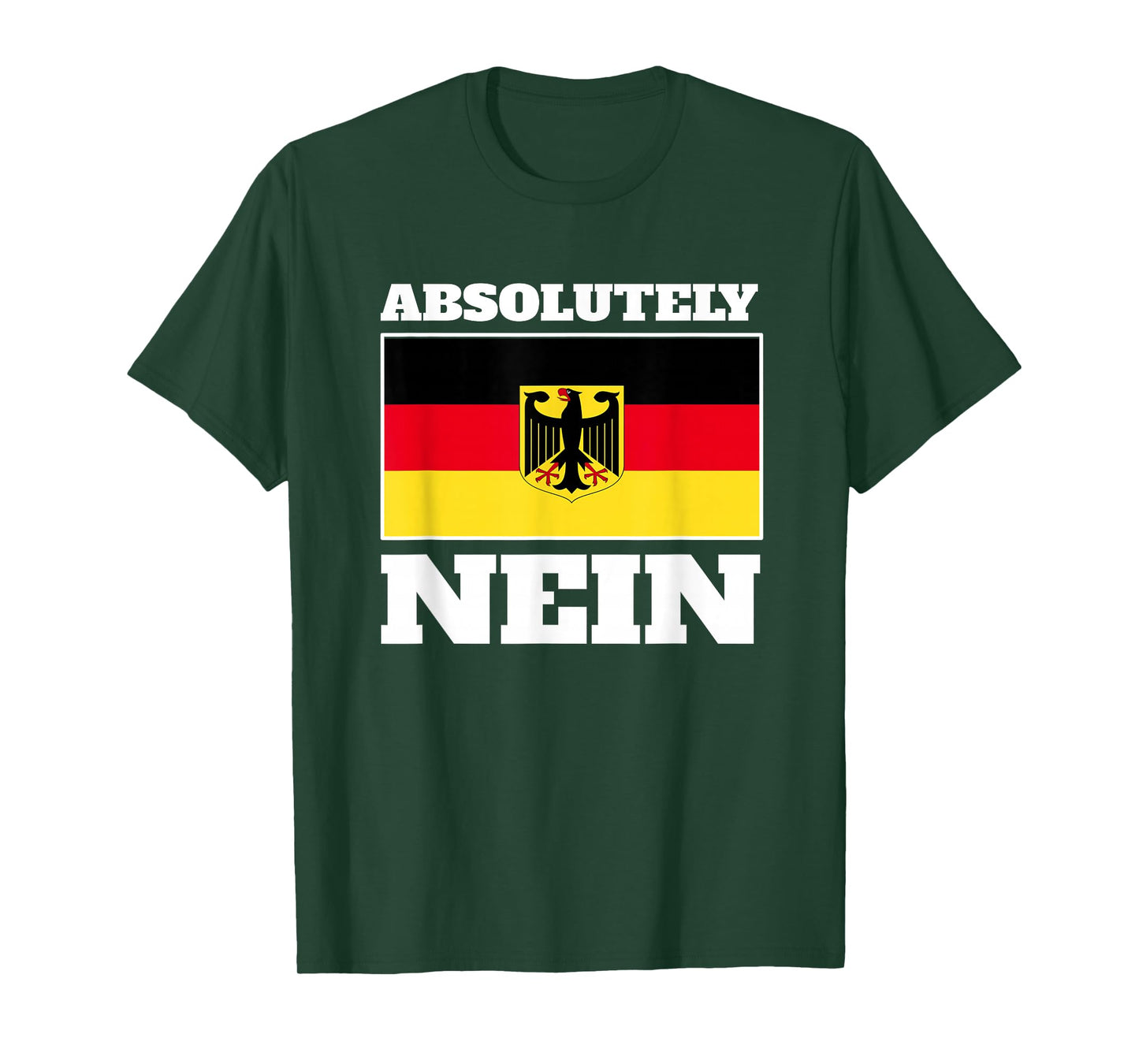 Absolutely Nein Flag of German Eagle Germany German T-Shirt
