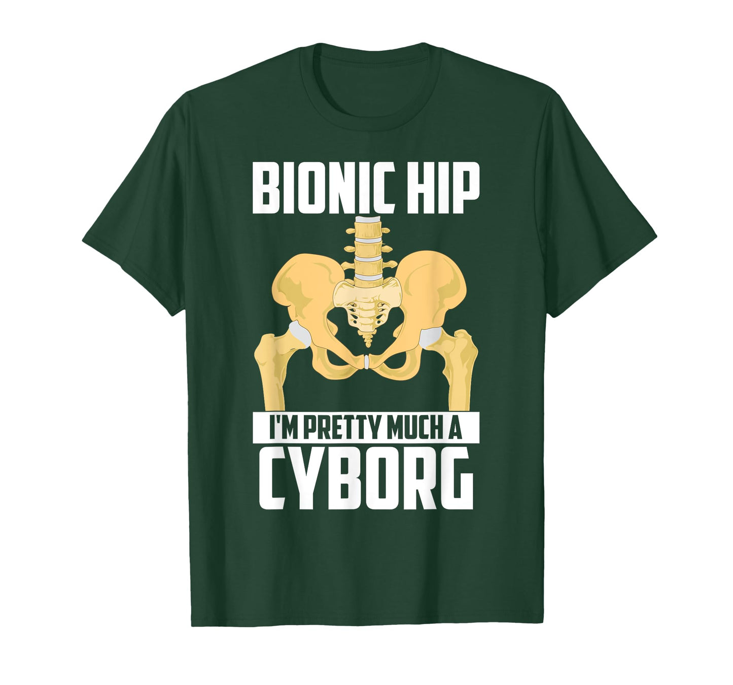 Cool Bionic Hip I'm Cyborg | Funny Bone Replacement Gift T-Shirt