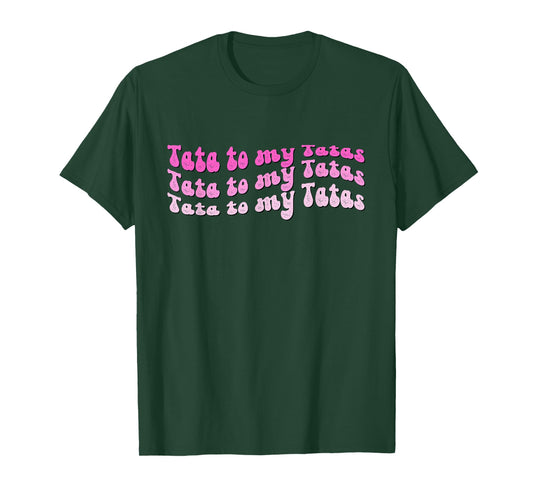 Tata to my Tatas T-Shirt
