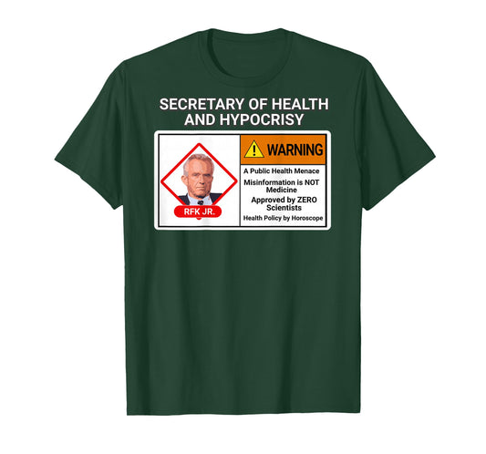 RFK Jr Sarcasm Secretary Health Hypocrisy Menace Unqualified T-Shirt