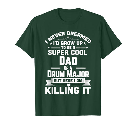 Super Cool Dad Of A Drum Major Funny Marching Band T-Shirt T-Shirt