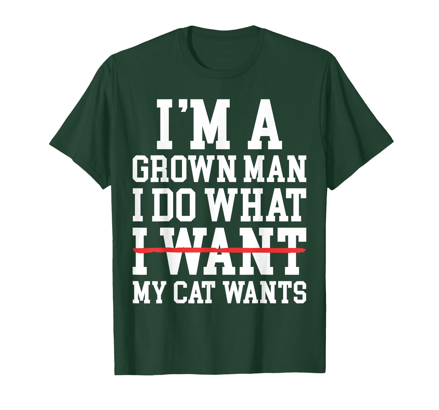 Funny Cat Dad I'm A Grown Man I Do What My Cat Wants T-Shirt