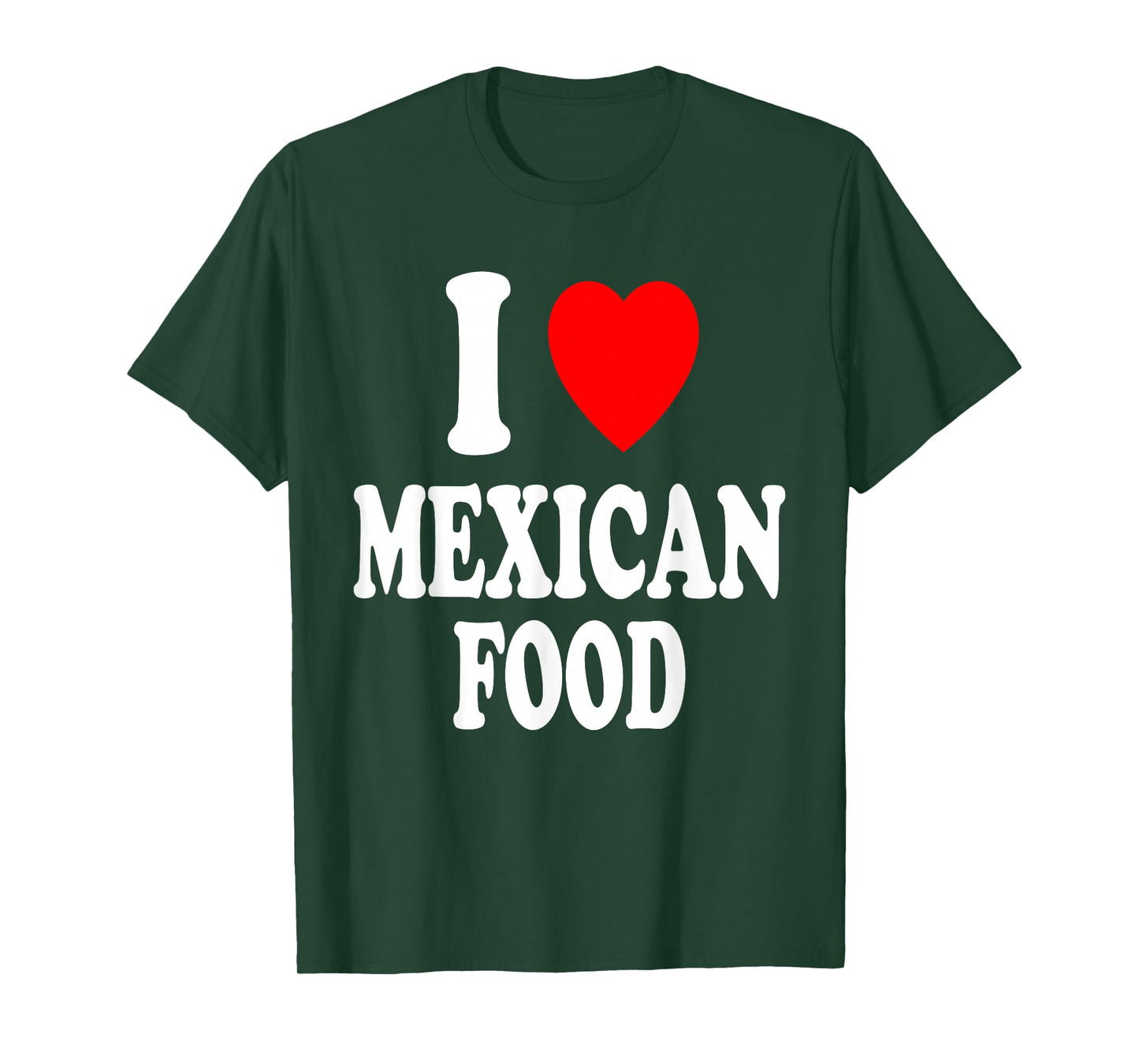 I Heart (Love) Mexican Food Spanish Hispanic Mexico Spicy T-Shirt