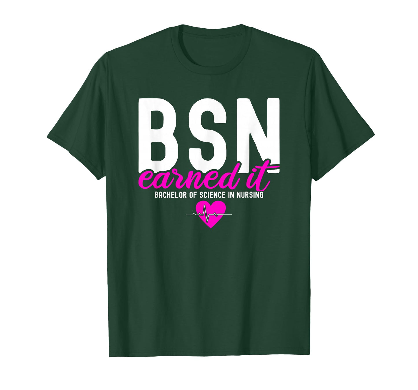 Bachelors Of Science In Nursing BSN RN Earned It Nurse T-Shirt