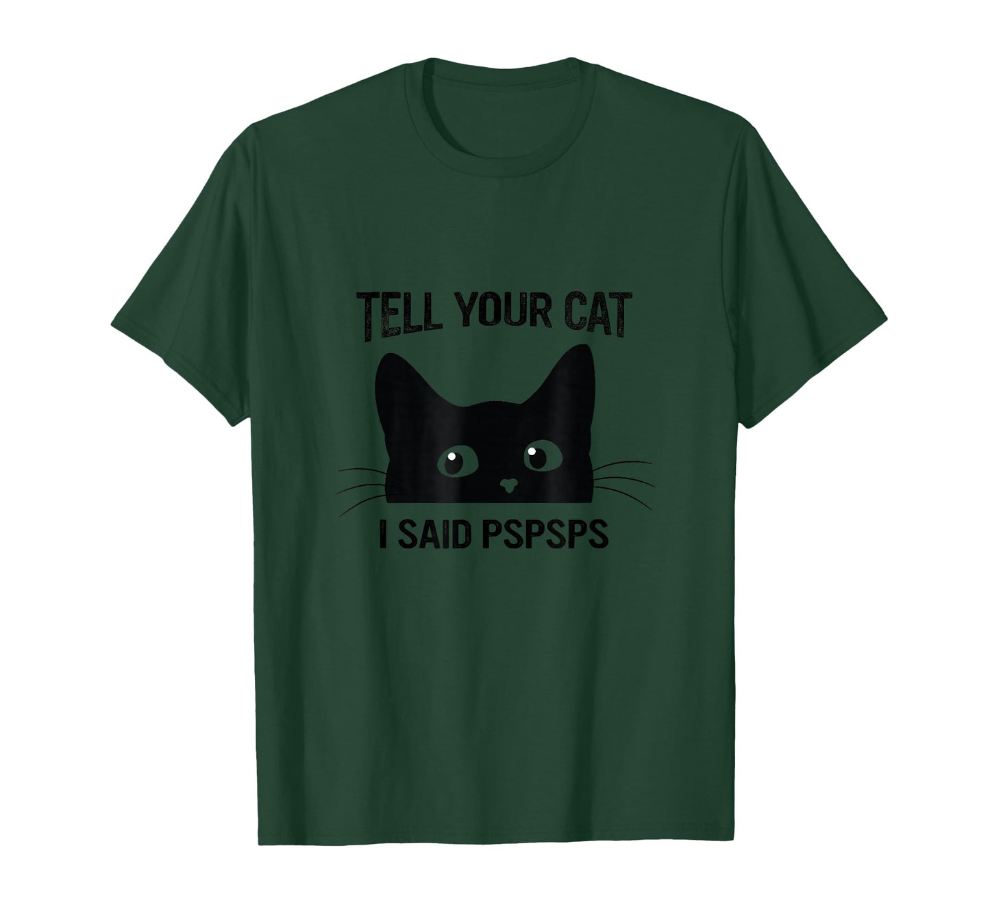 Black Cat Tell Your Cat I Said pspsps Funny Cat T-Shirt