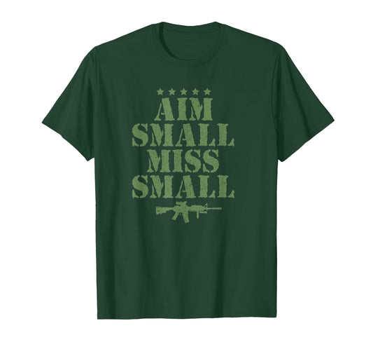 Aim Small Miss Small Military Sayings Quote American Gift T-Shirt