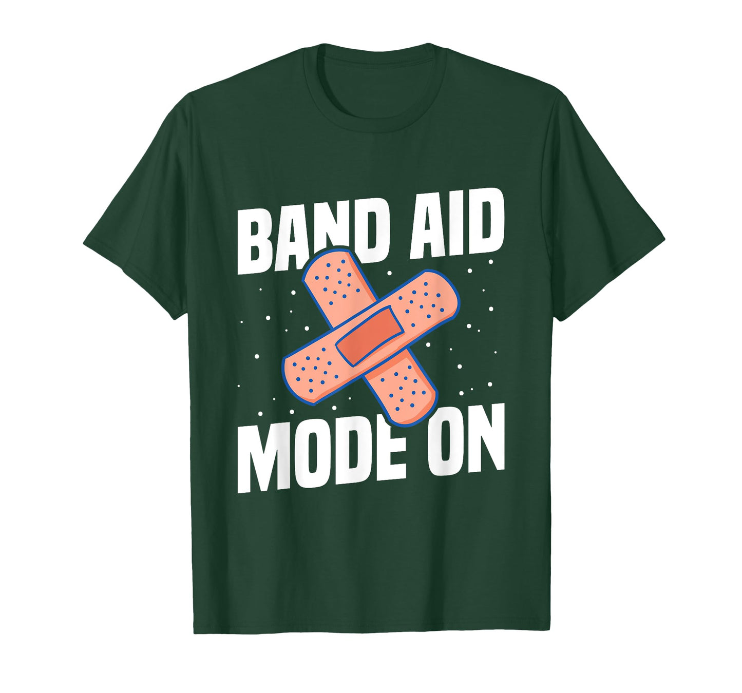 Band Aid Mode On Quote for a School nurse T-Shirt