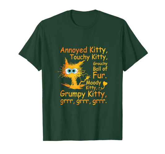 Annoyed Kitty Touchy Kitty Grouchy Ball Of Fur Moody Kitty T-Shirt