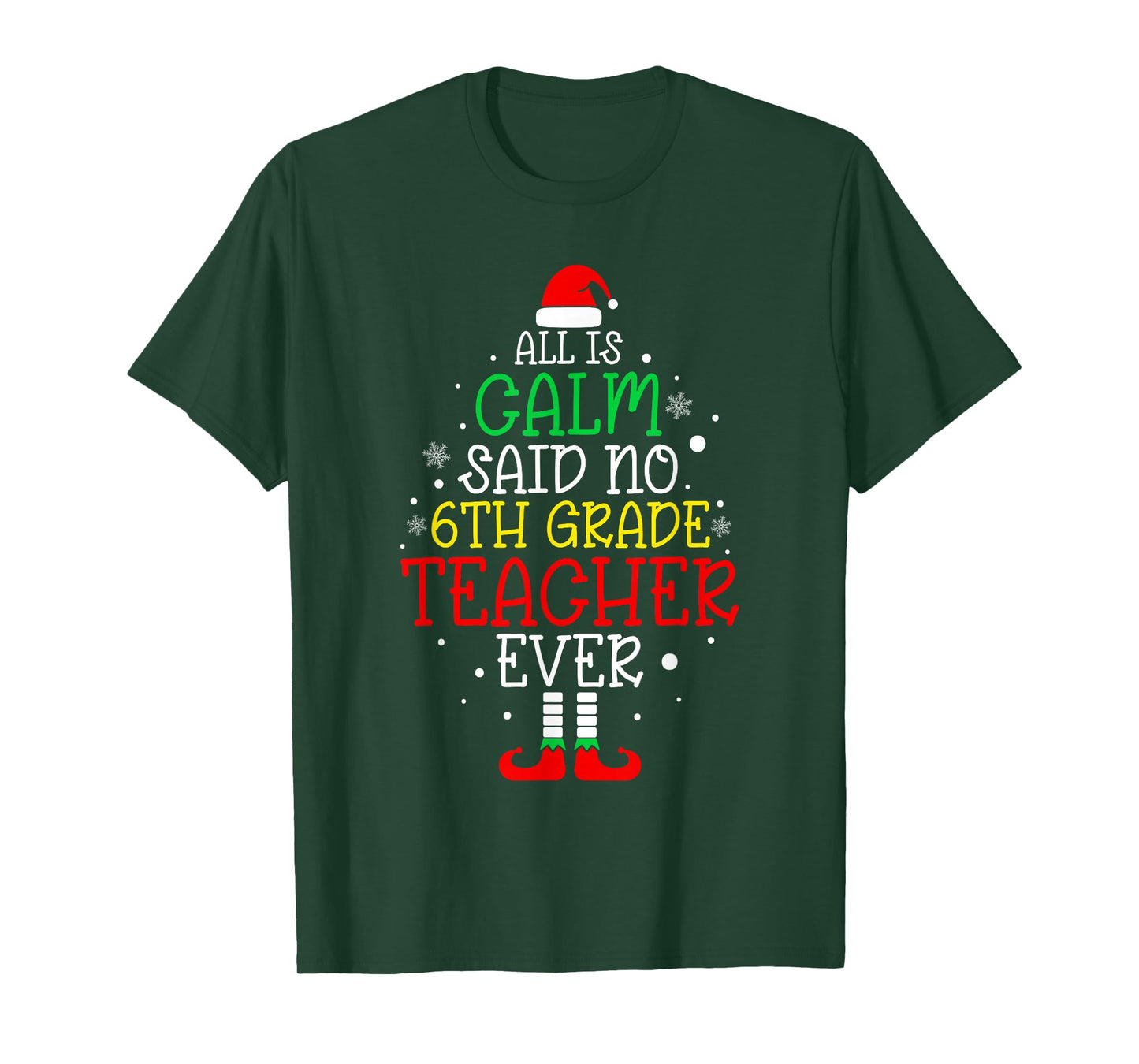 All Is Calm Said No 6th Grade Teacher Ever Christmas Teacher T-Shirt