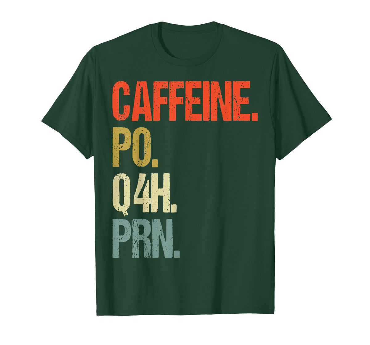 Caffeine Po Q4h PRN T-Shirt