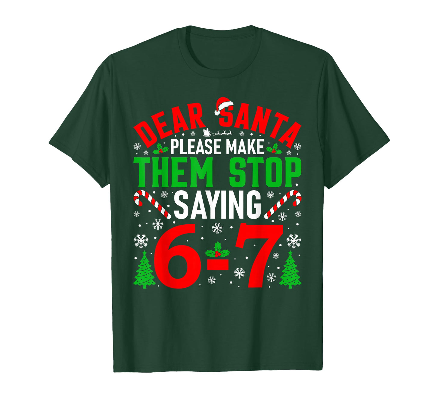 Dear Santa Please Make Them Stop Saying 6-7 Funny Xmas Meme T-Shirt