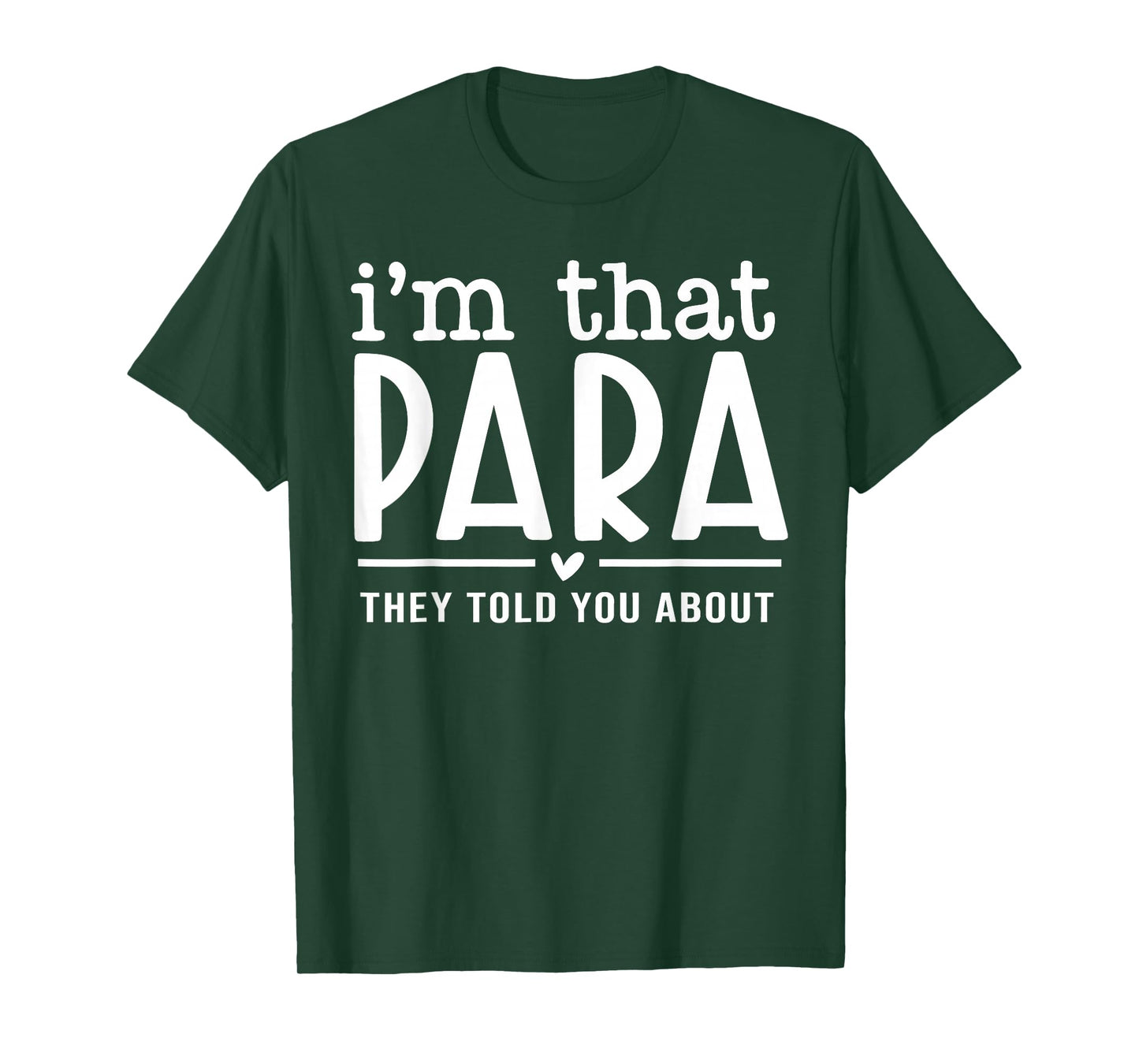I'm That Paraprofessional They Told You About para Teacher T-Shirt