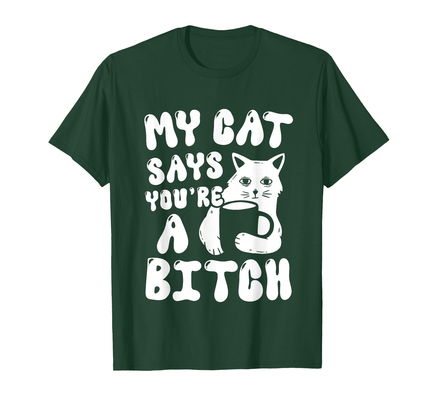 Coffee Cat Attitude My Cat Says You're A Bitch Funny Cat T-Shirt