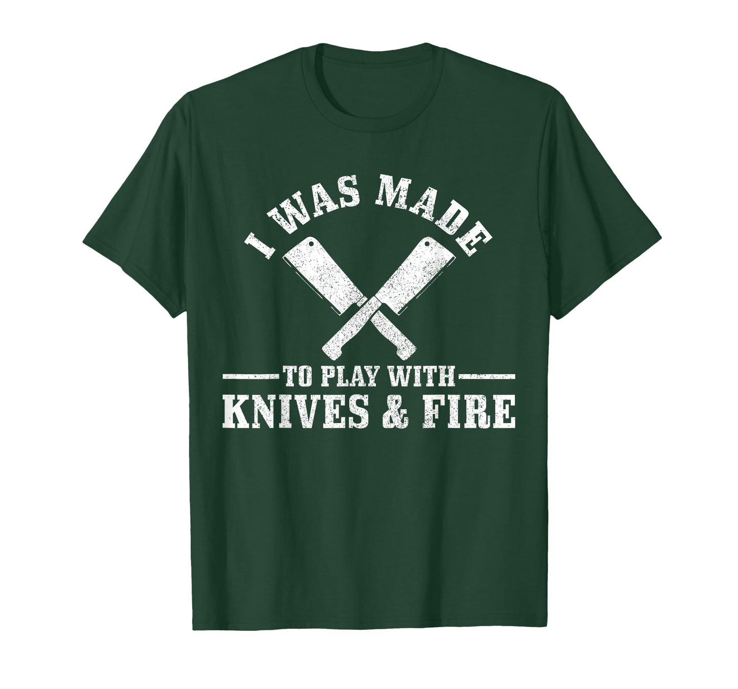 Chef I Was Made To Play With Knives & Fire Funny Gift Cook T-Shirt