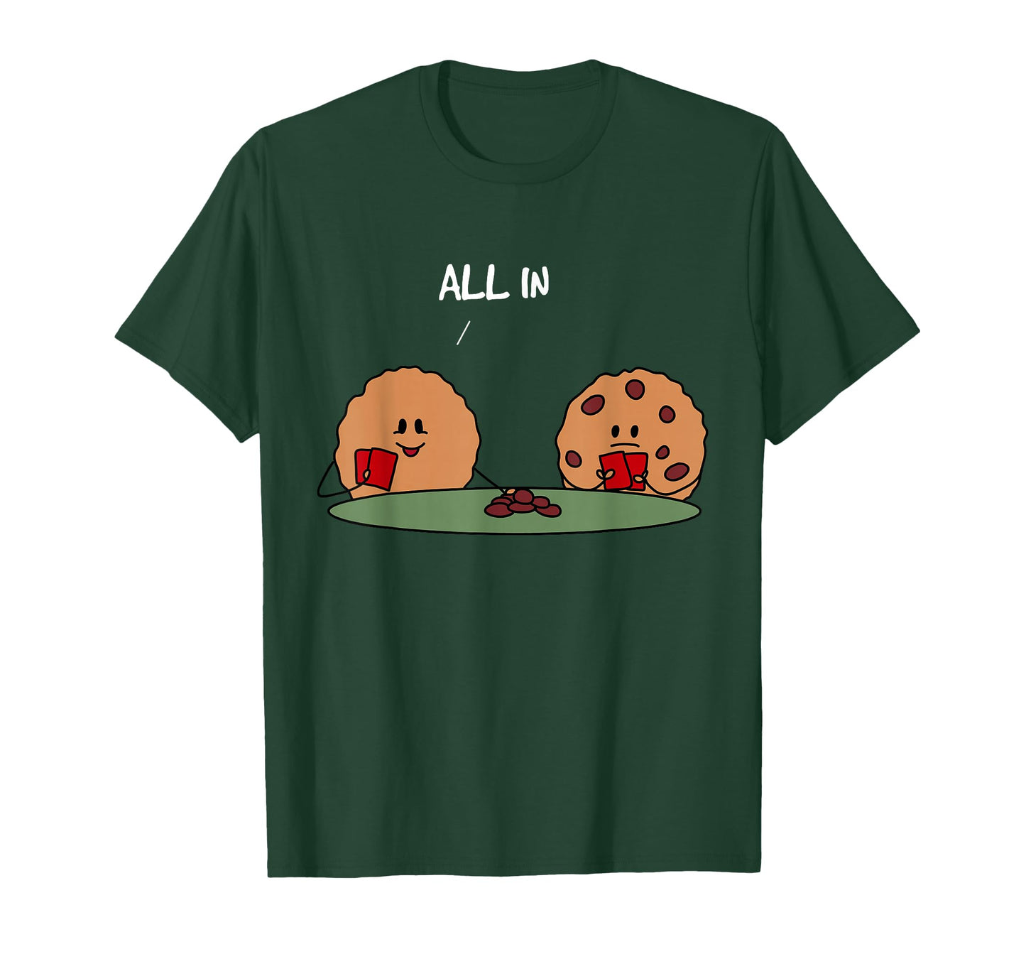 All in Cookie - Funny Chocolate Chip Poker T-Shirt T-Shirt