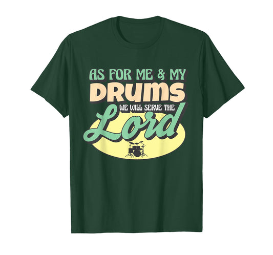 As For Me And My Drums We Will Serve The Lord Worship Band T-Shirt