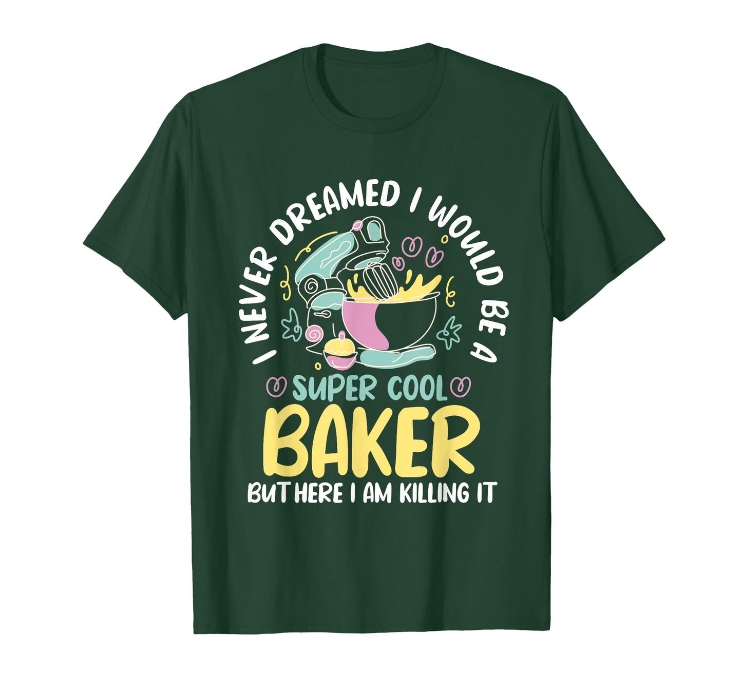 Baker Dream Pastry Chef Cook Culinary Bakery Owner T-Shirt