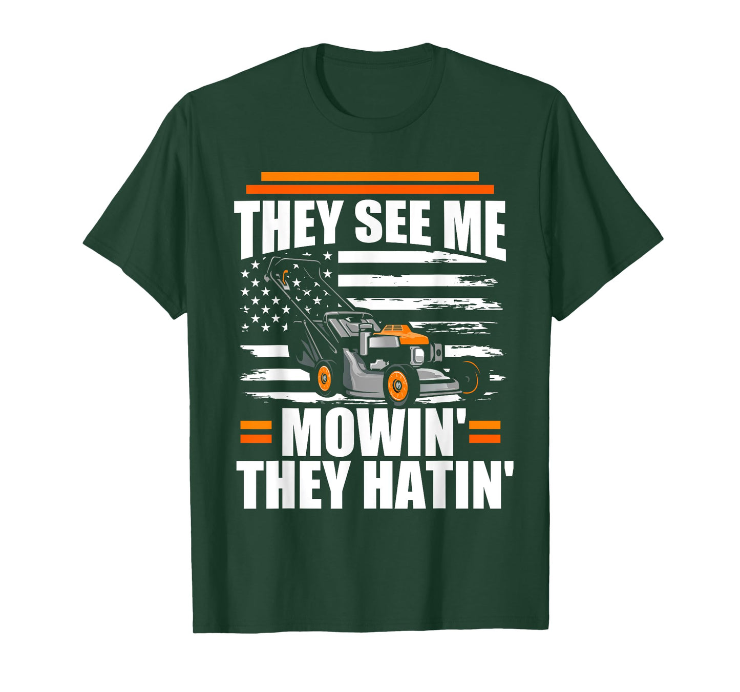 They See Me Mowin They Hatin Funny Lawn Mower American Flag T-Shirt