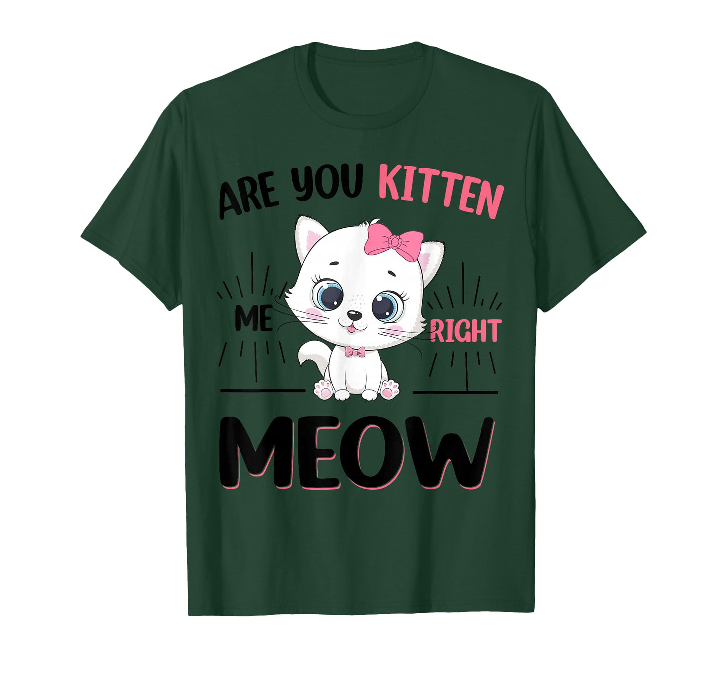Cute Cat are You Kitten Right Meow Funny Girl T-Shirt