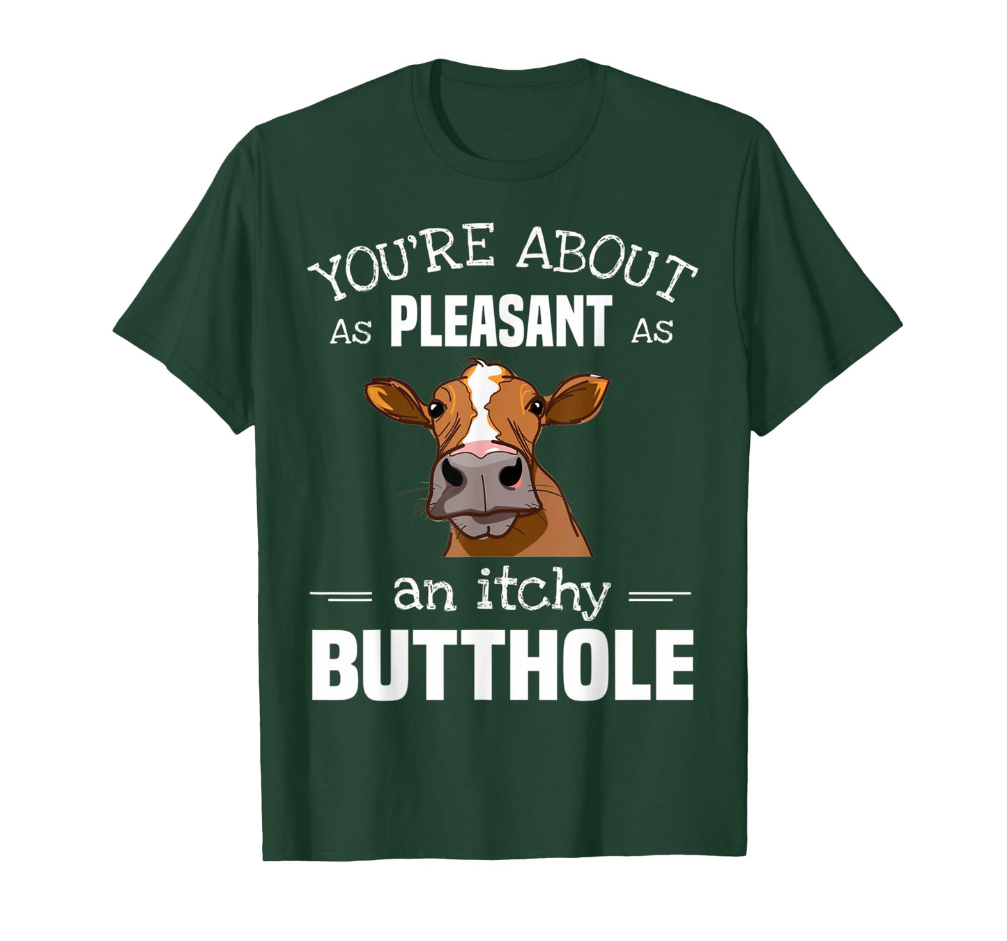 Cow Tee You'Re About As Pleasant As An Itchy Butthole T-Shirt