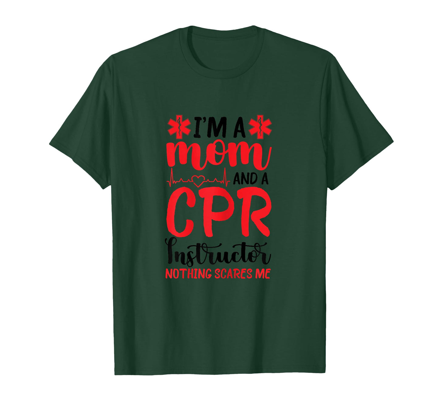 CPR Instructor First Aid Instructor Mom Nothing Scares Me T-Shirt