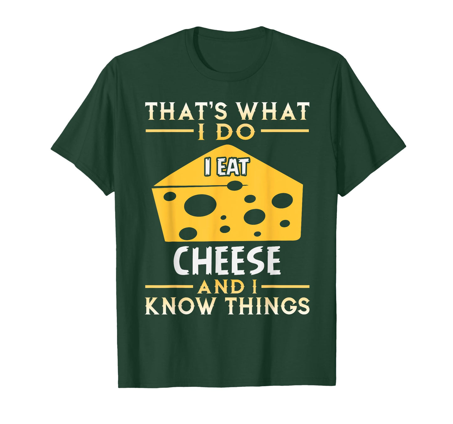 I Eat Cheese and I Know Things Funny Tshirt Gift T-Shirt