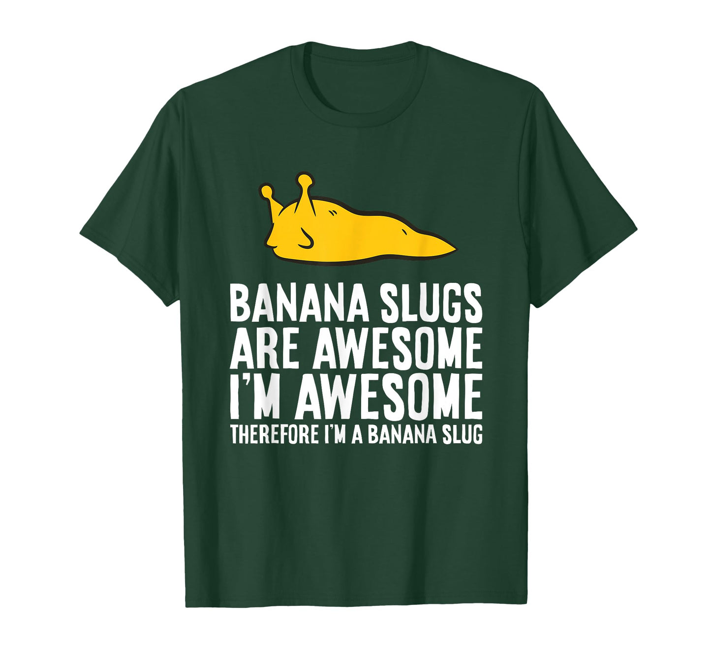 Banana Slugs are Awesome Therefore I'm a Banana Slug T-Shirt