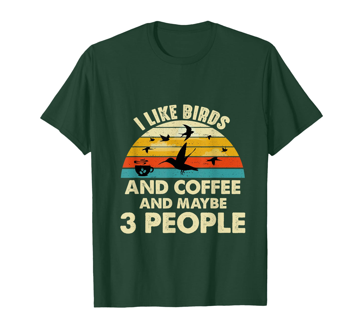 Funny I like Birds And Coffee And Maybe 3 PEOPLE T-Shirt