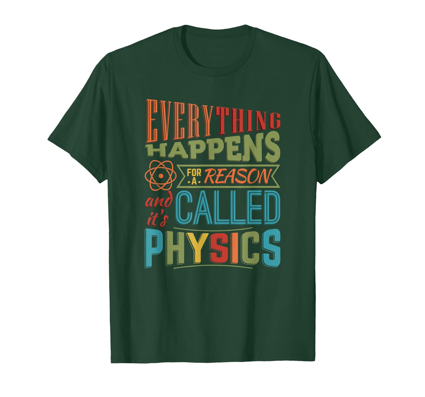 Everything Happens For A Reason It's Called Physics T-Shirt T-Shirt