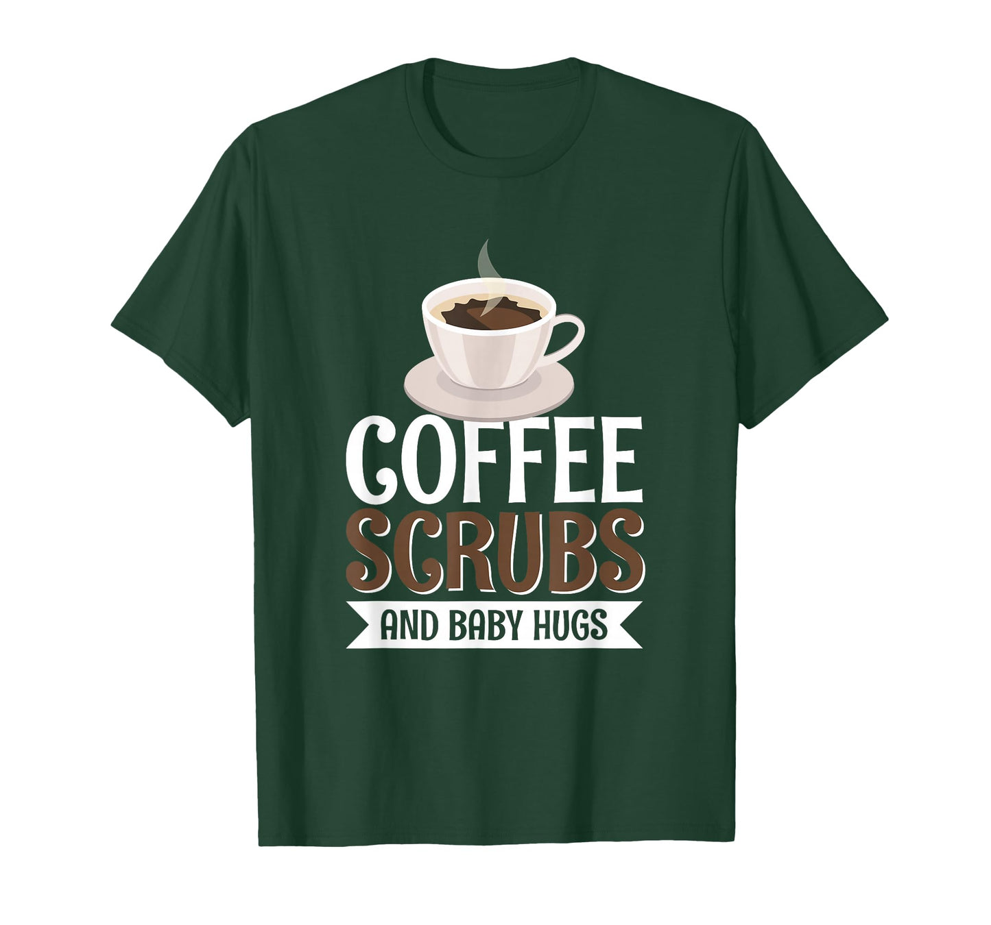 Coffee Scrubs And Baby Hugs T-Shirt