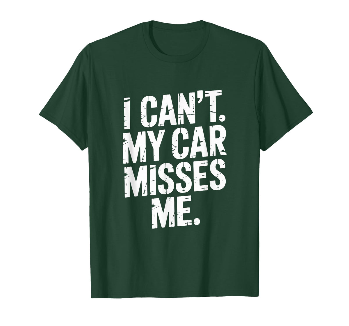 I Can't My Car Misses Me Garage Dad Mechanic Car T-Shirt