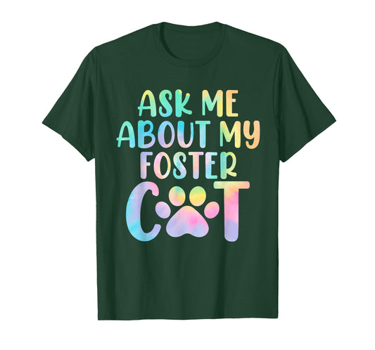 Ask Me About My Foster Cat Tie Dye Shelter Funny Cat Lovers Men Women T-Shirt