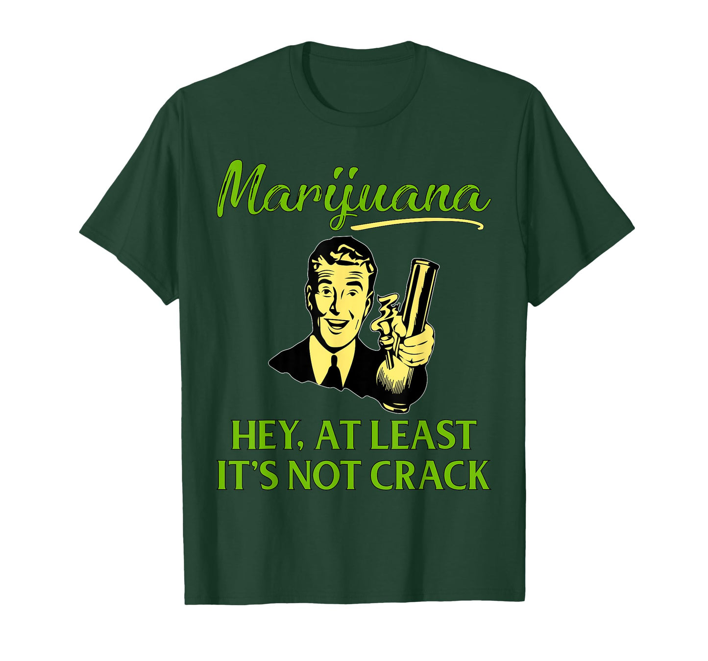 At Least It's Not Crack | Marijuana Cannabis Weed/Pot Stoner T-Shirt