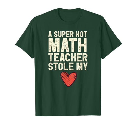 A Super Hot Math Teacher Stole My Heart Valentines Day T-Shirt