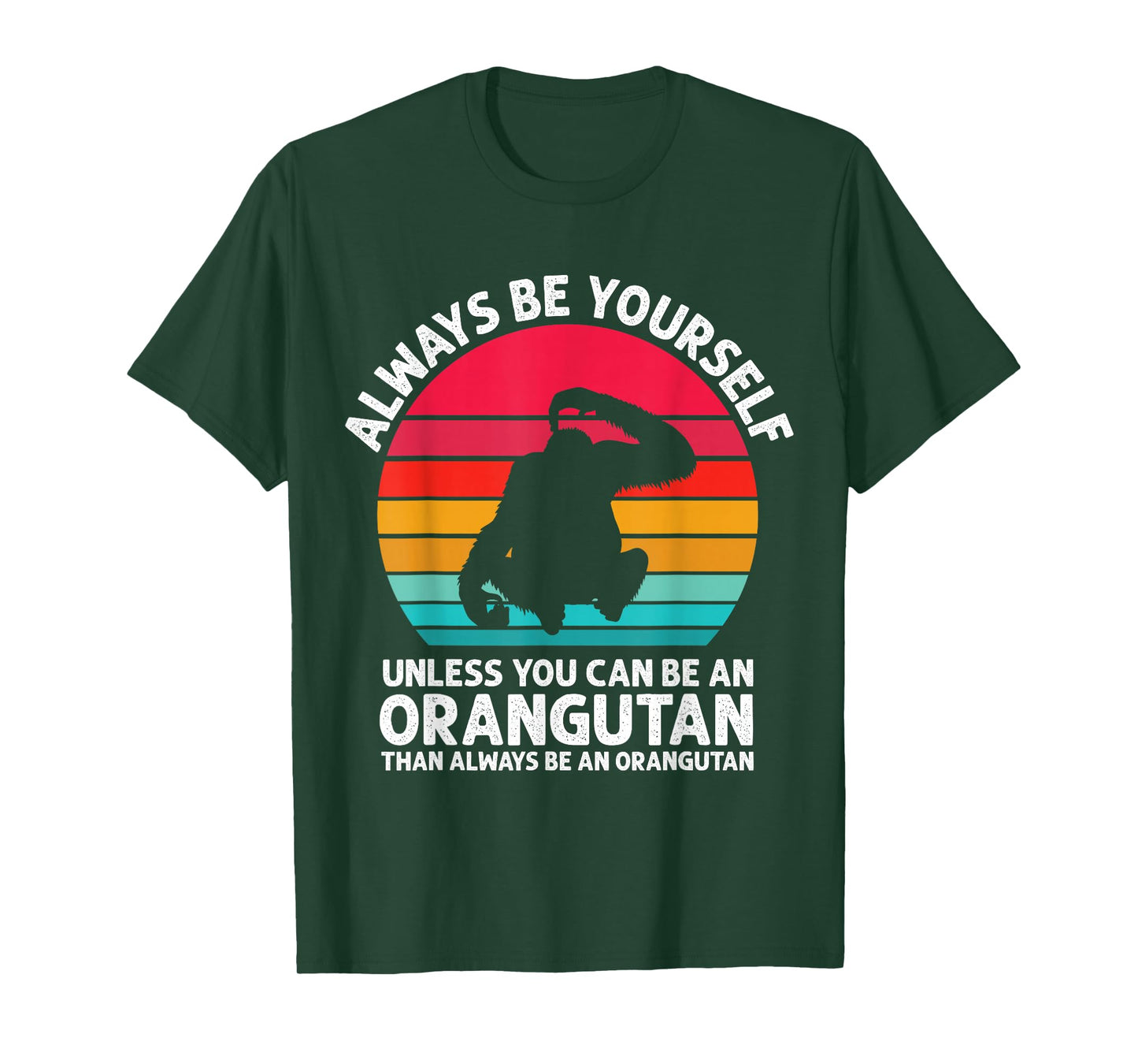 Always Be Yourself Unless You Can Be An Orangutan Vintage T-Shirt