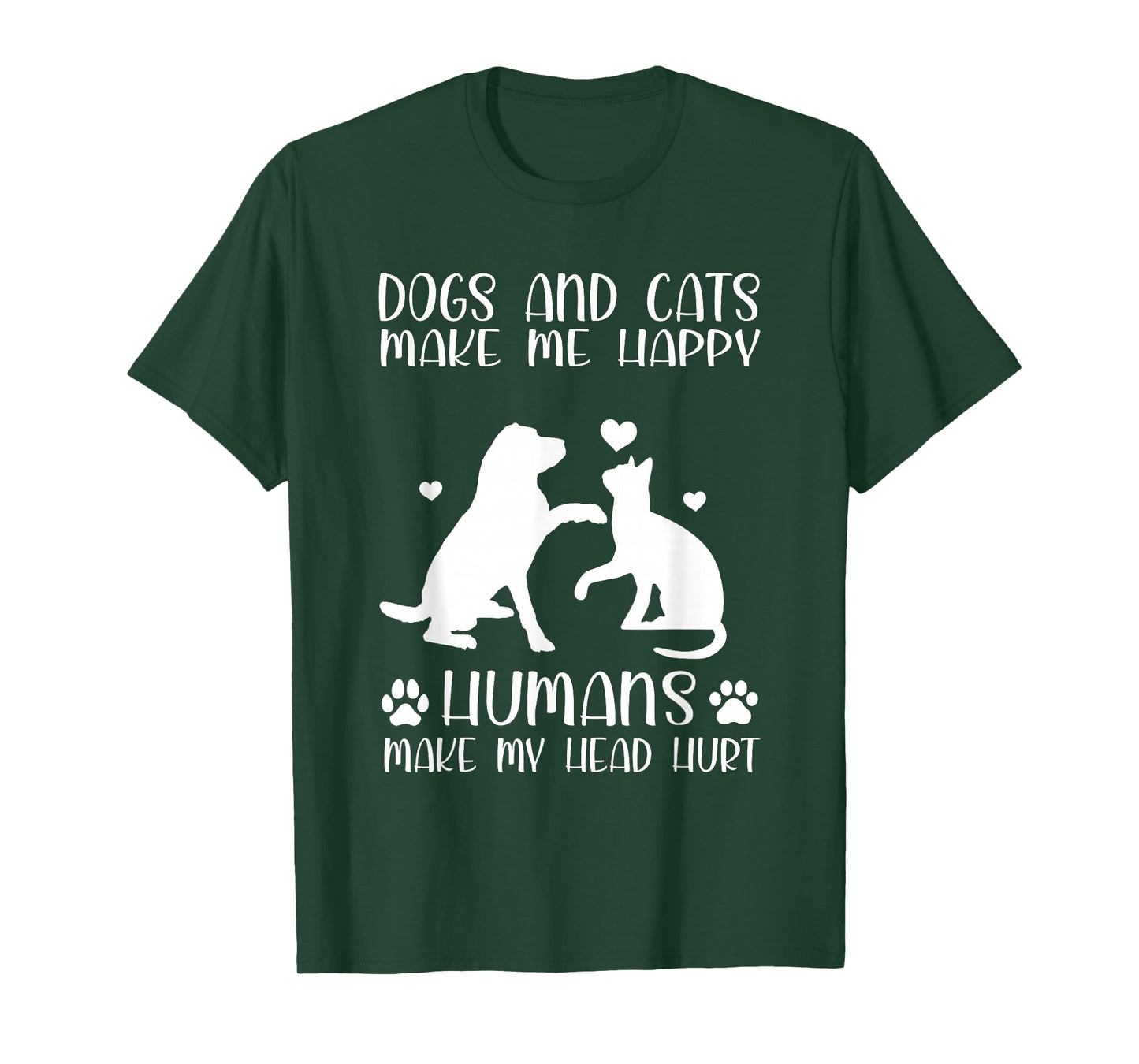 Dogs And Cats Make Me Happy Humans Make My Head Hurt T-Shirt