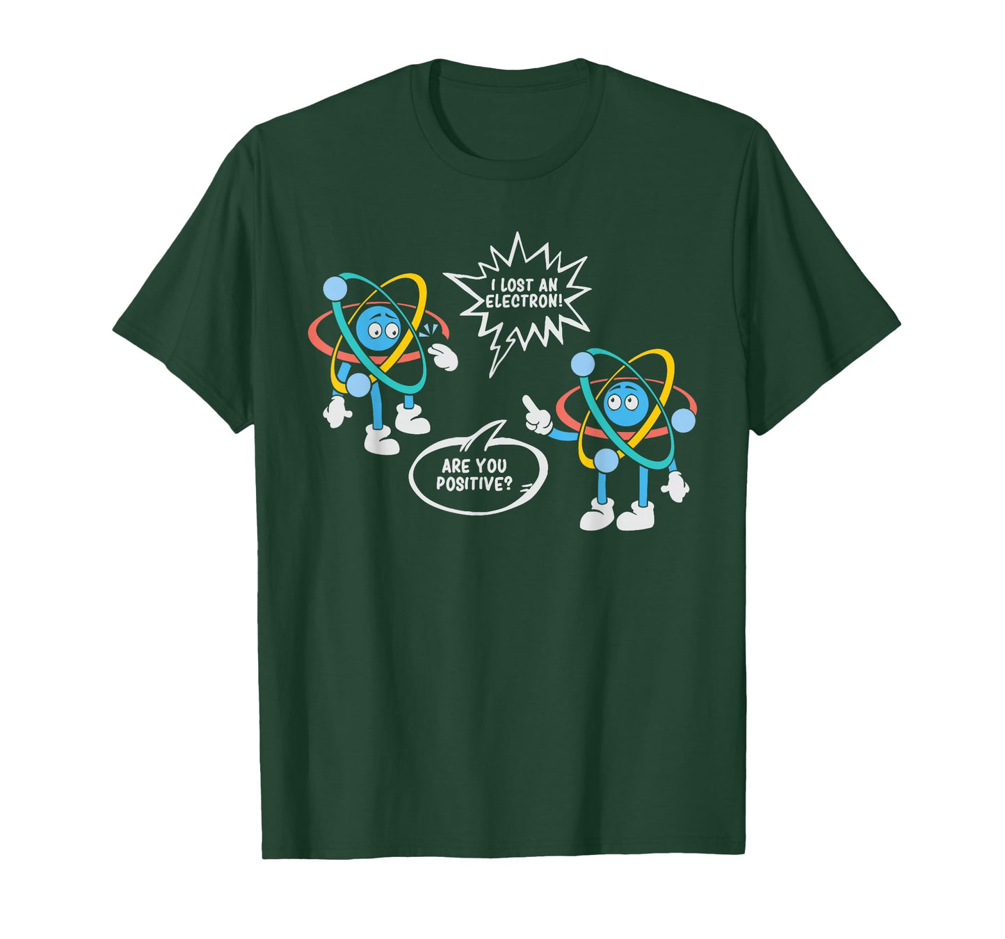 I Lost An Electron. Are You Positive? Science Chemistry T-Shirt