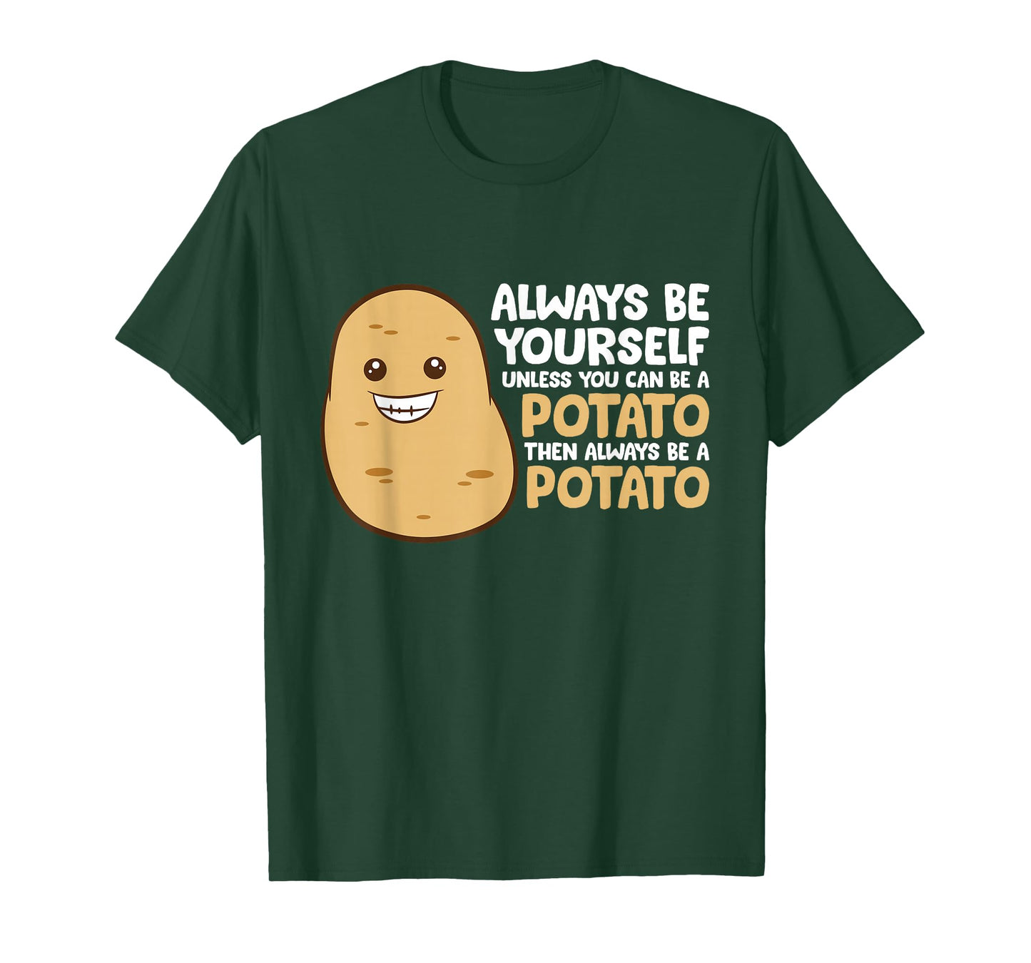Always Be Yourself Unless You Can Be A Potato T-Shirt