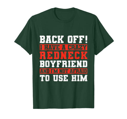 Back Off I Have A Crazy Redneck Boyfriend T-Shirt