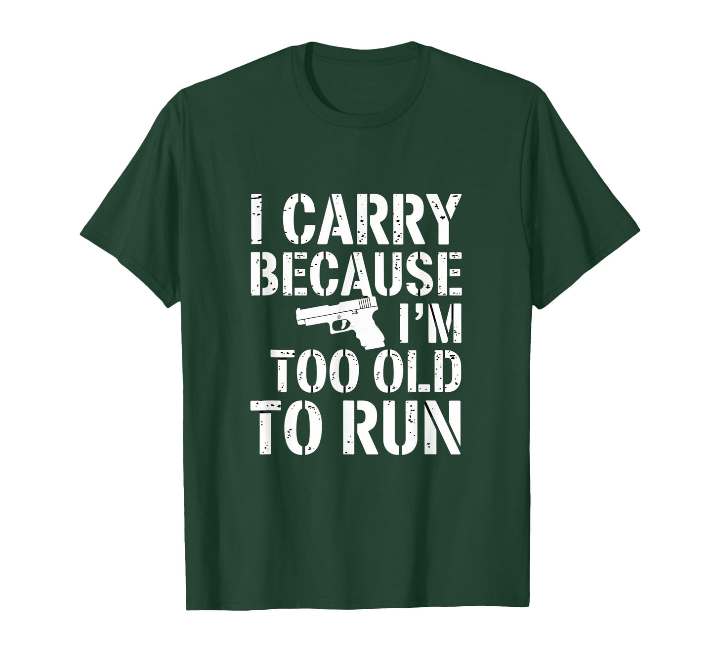 I Carry Because I’m Too Old to Run – Funny Gun Owner Tee T-Shirt