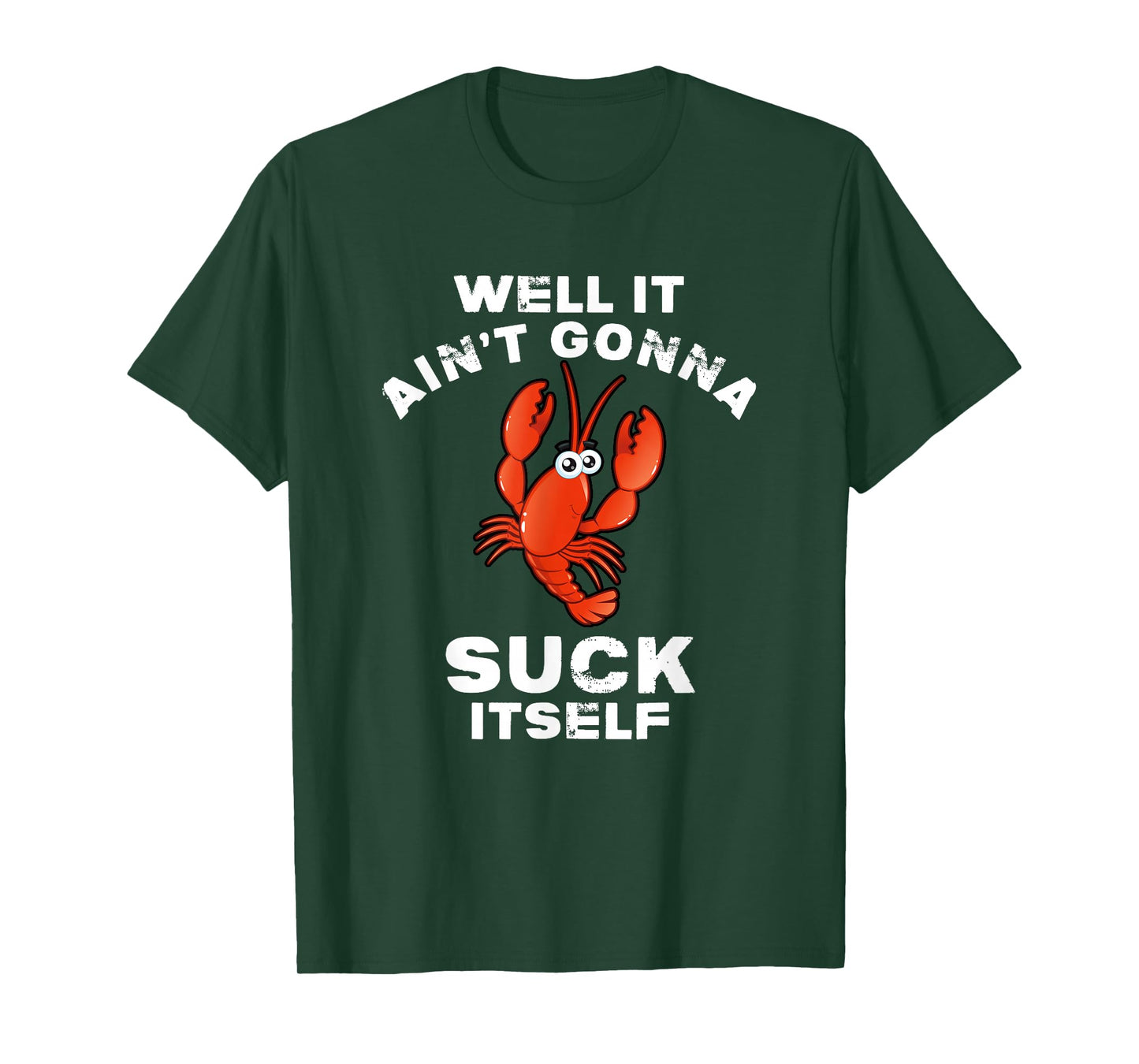 Crawfish Boil Well It Ain't Gonna Suck Itself Lobster T-Shirt