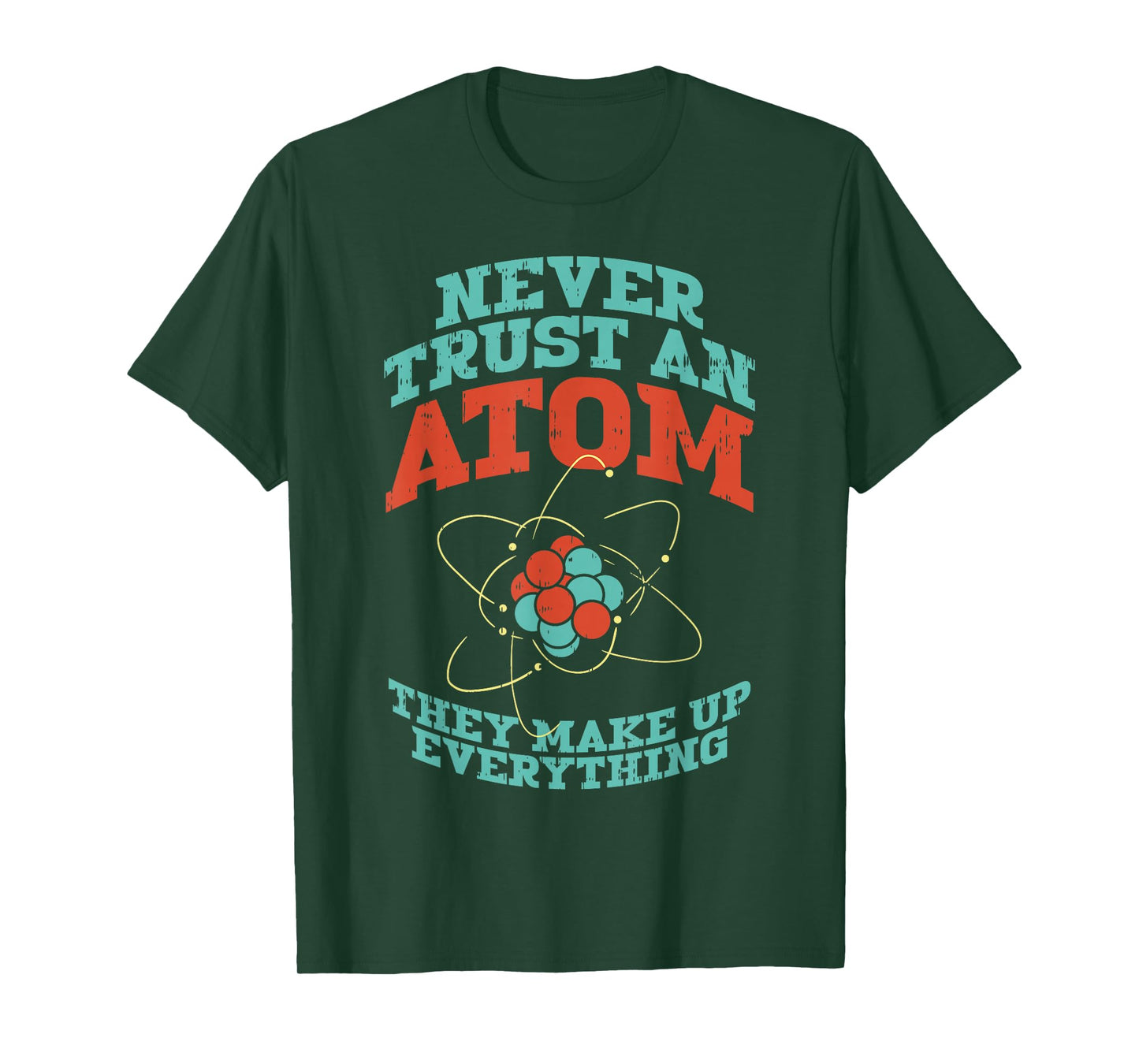 Never Trust an Atom Funny Chemistry Science Physics Nerd T-Shirt