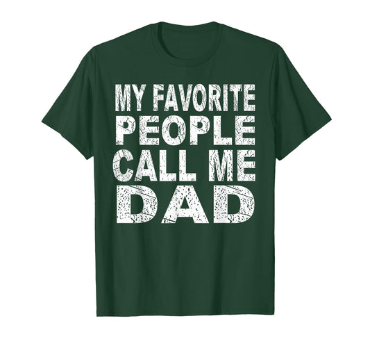 My Favorite People Call Me Dad Gift Father's Day T Shirt T-Shirt