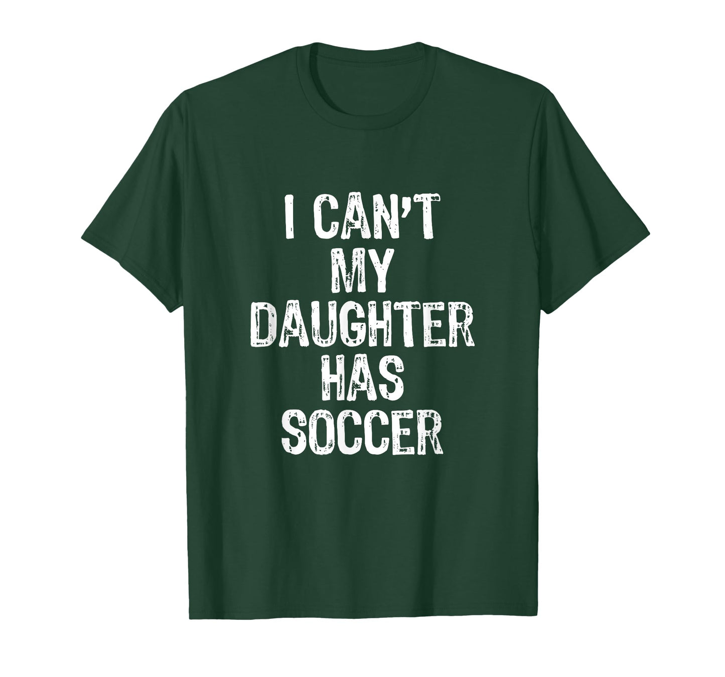 I Can't My Daughter Has Soccer Mom Dad Gift Funny Christmas T-Shirt