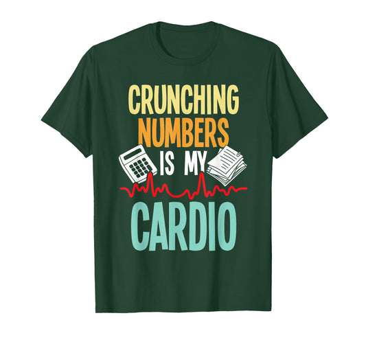 Crunching Numbers is My Cardio - Accountant Auditor Auditing T-Shirt