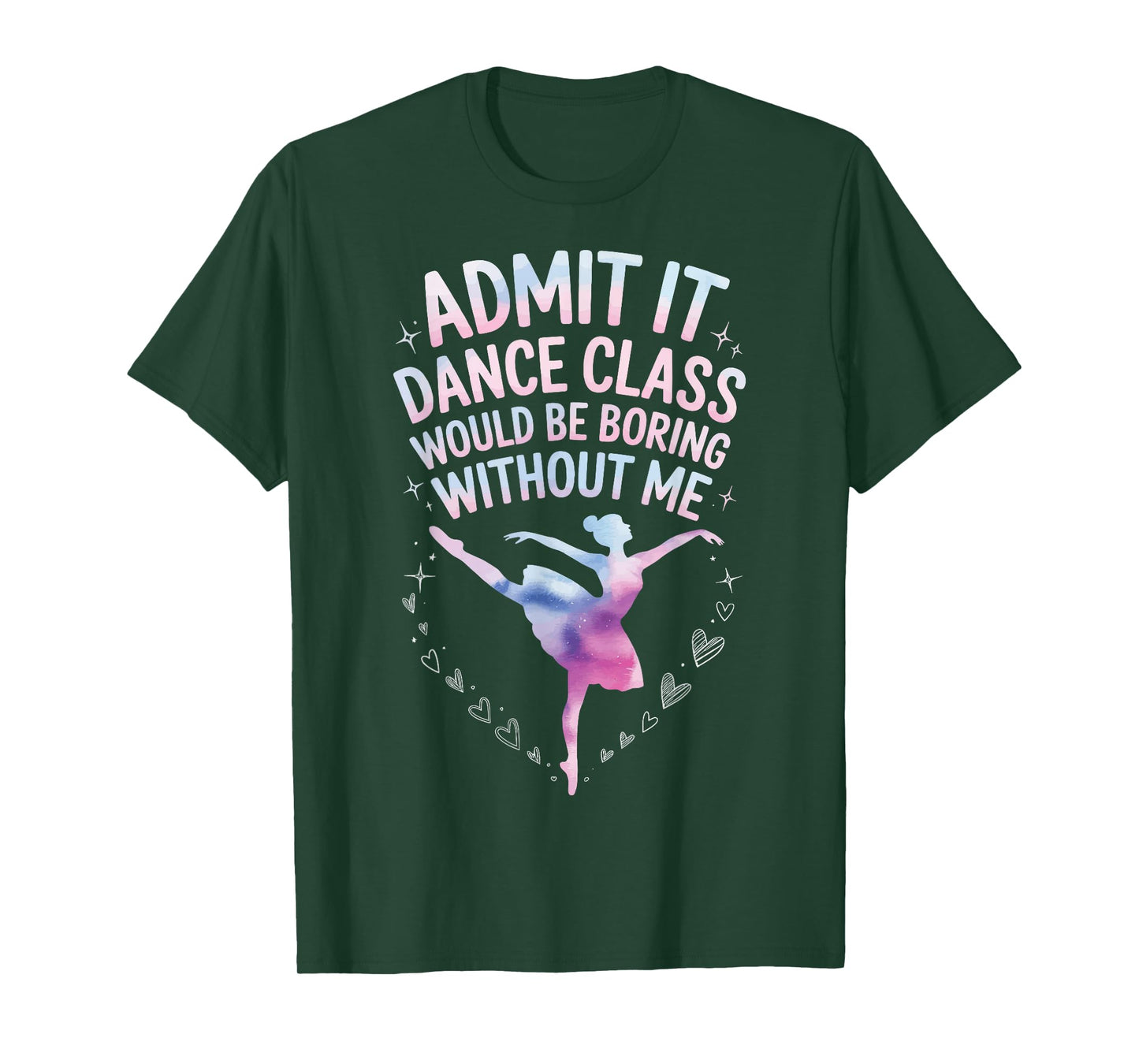 Admit It Dance Class Would Be Boring Without Me T-Shirt