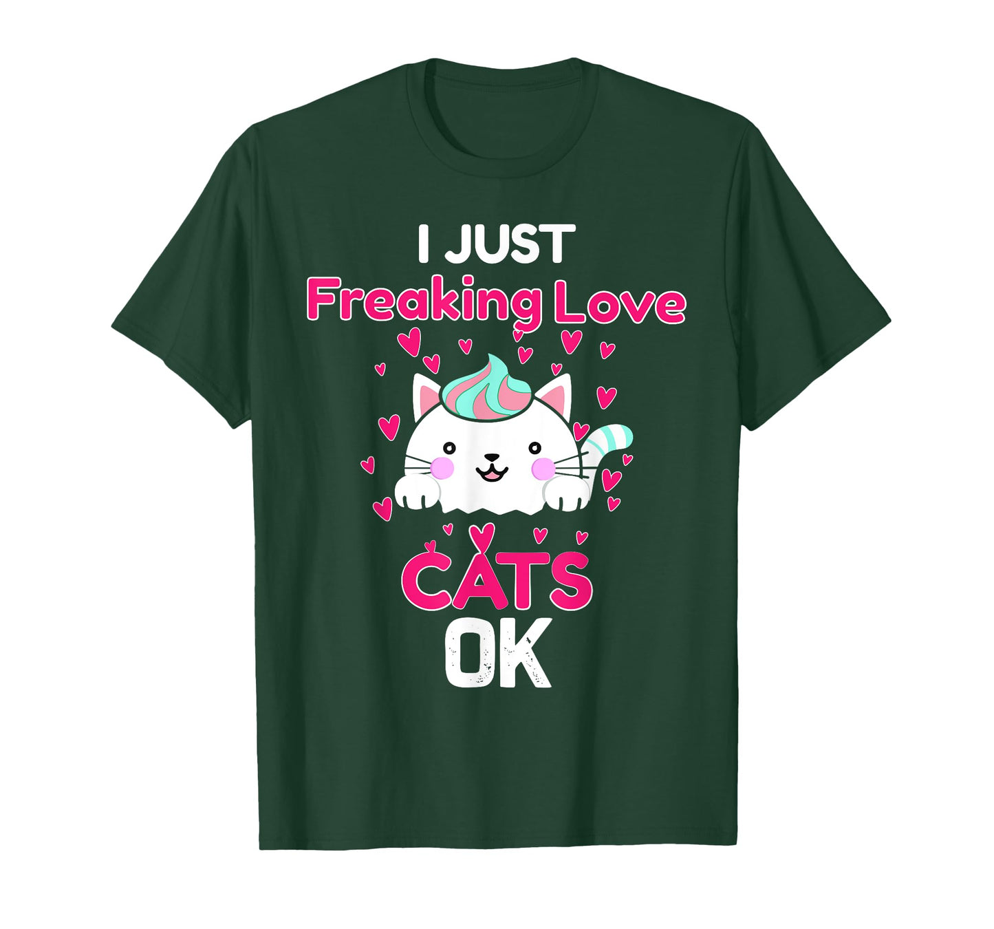 I Just Freaking Love Cats Ok Funny Cat Lovers Men Women Kids T-Shirt